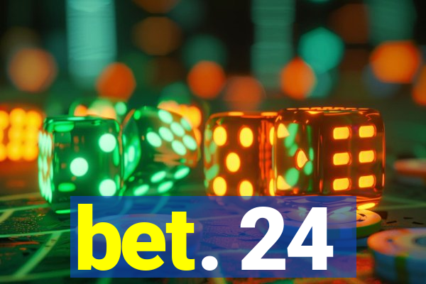 bet. 24